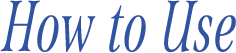 HOW TO USE